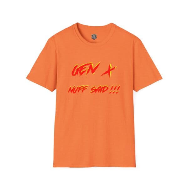 Gen X T-Shirt in orange featuring bold red and yellow "GEN X NUFF SAID!!!" text.