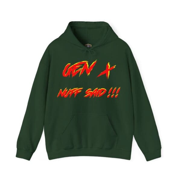 A Gen X Hoodie featuring bold red and yellow "GEN X NUFF SAID!!!" text on a dark green background.