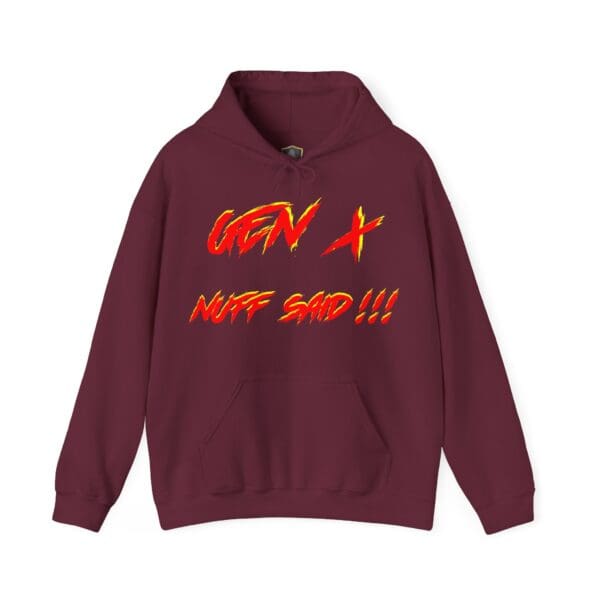 Gen X Hoodie in maroon featuring "GEN X NUFF SAID!!!" in bold, fiery text on the front.