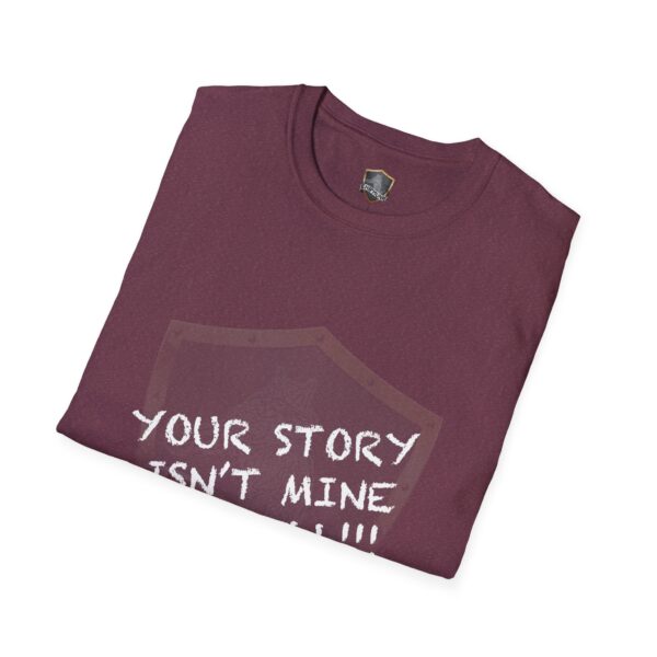 A folded maroon t-shirt with white text that reads, "YOUR STORY IS NOT MINE TO TELL.