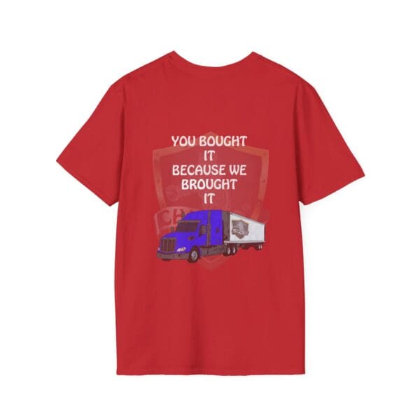 Red "You Bought It Because We Brought It" T-shirt featuring an illustration of a blue semi-truck.