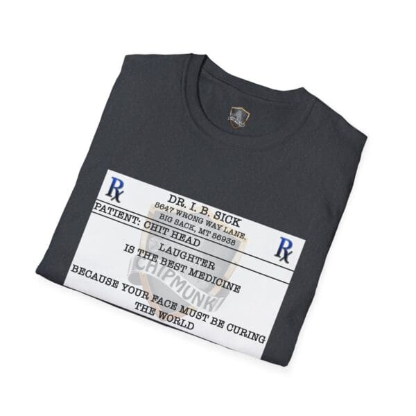 Folded Laughter T-Shirt with a witty prescription label design, including a doctor's name, an address, and the message: "Laughter is the best medicine because your face must be curing the world.