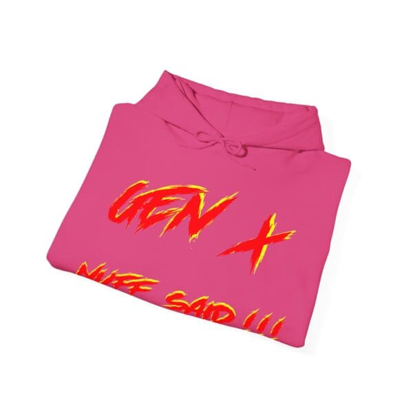 Gen X Hoodie in pink featuring bold yellow and red text that says "Nuff Said!!!