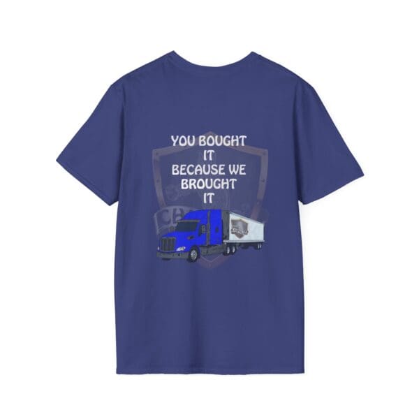 Blue "You Bought It Because We Brought It" t-shirt featuring a truck and trailer illustration.