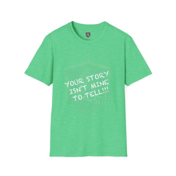 Your Story Is Not Mine to Tell T-Shirt in green with bold white text.