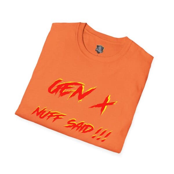 Orange Gen X T-shirt, folded, with bold yellow and red text reading "NUFF SAID!!!".