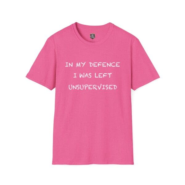 Unsupervised Mischief T-Shirt in pink featuring white text that says, "In my defence I was left unsupervised.