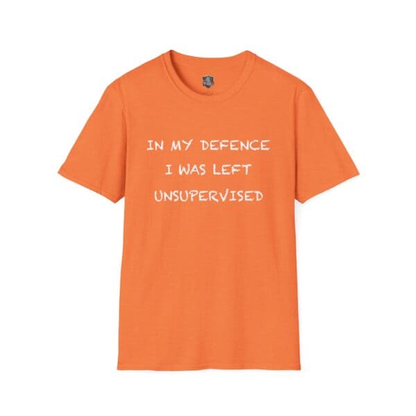 Unsupervised Mischief T-Shirt, an orange shirt featuring white text that reads, "IN MY DEFENCE I WAS LEFT UNSUPERVISED.