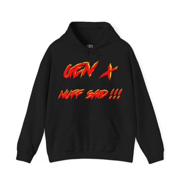 Black Gen X Hoodie featuring bold red and yellow text that reads "NUFF SAID!!!