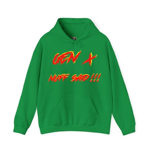 Gen X Hoodie in green featuring bold, distressed text "GEN X NUFF SAID !!!" in yellow and red on the front.