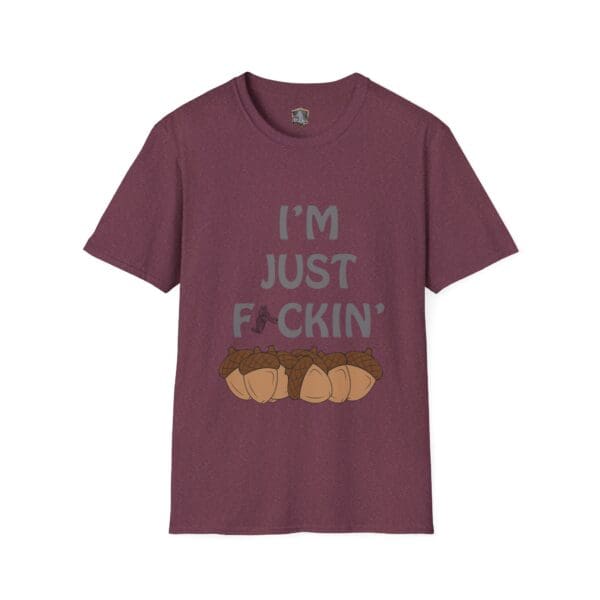 The "I'm Nuts T-Shirt" in maroon features the words "I'M JUST F#CKIN'" printed above images of acorns.