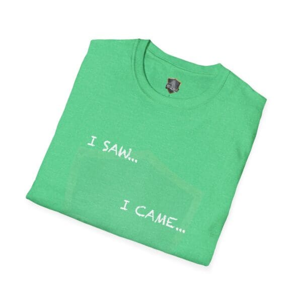 A green "I Saw T-Shirt" folded neatly with the text "I SAW... I CAME..." on the front in white letters.