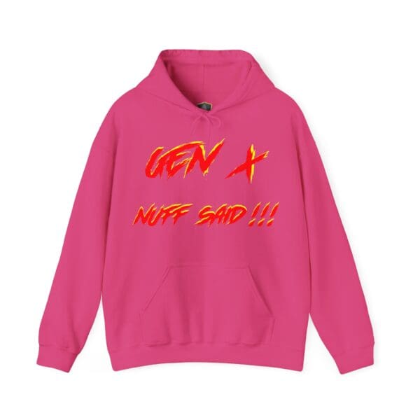 Gen X Hoodie in pink with the phrase "NUFF SAID!!!" in bold, fiery letters on the front.