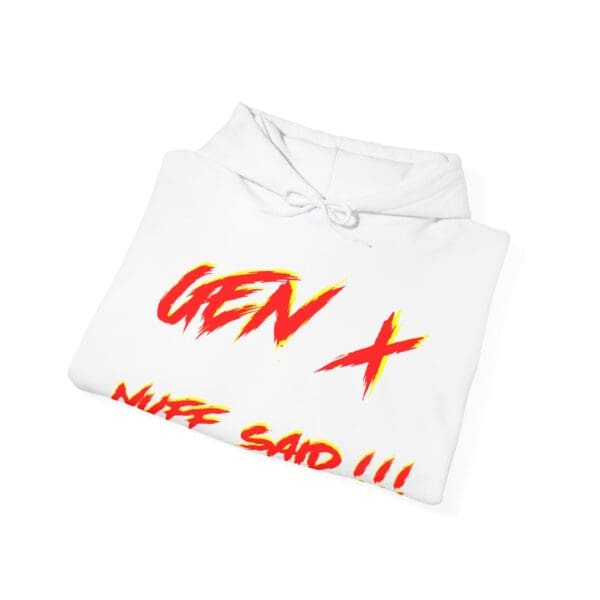 The Gen X Hoodie features bold red and yellow text reading "GEN X" and "NUFF SAID!!!" on a plain white background.