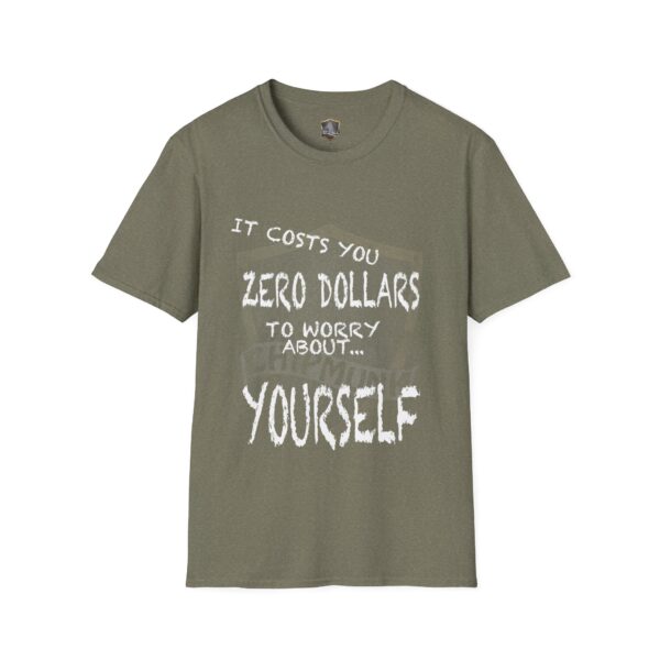 Zero T-Shirt in olive green with white text: "It costs you zero dollars to worry about... yourself.