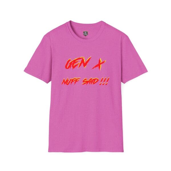 Gen X T-shirt in pink, featuring "Nuff Said!!!" printed in red and yellow letters.