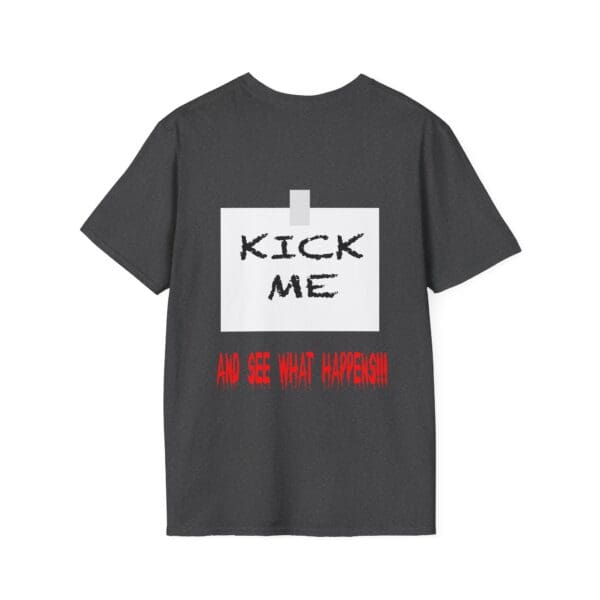 Kick Me T-Shirt in black featuring a bold, black and red printed message that reads, "KICK ME AND SEE WHAT HAPPENS!