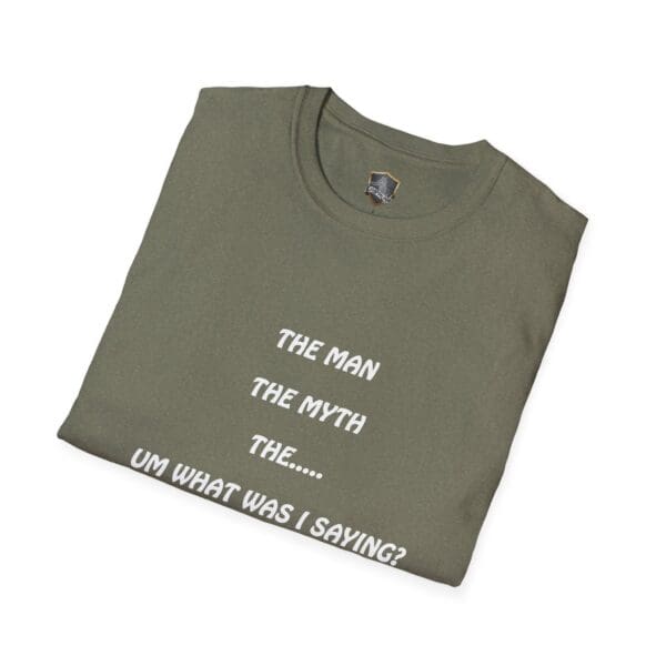 Folded green "The Man T-Shirt" with white text: "The Man, The Myth, The... Um What Was I Saying?