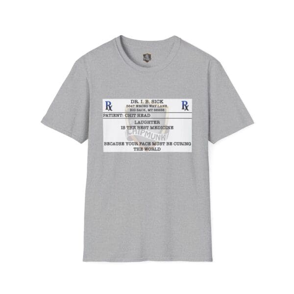 The Laughter T-Shirt comes in gray and showcases a funny design with a mock prescription label saying "Laughter is the best medicine," accompanied by a whimsical note about the wearer's face being a cure for the world.