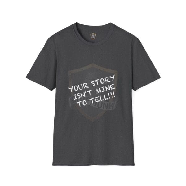 A dark gray "Your Story Is Not Mine to Tell" T-shirt with the phrase prominently printed on the front.