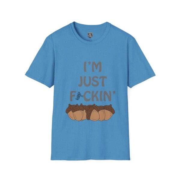 I'm Nuts T-Shirt in blue featuring an "I'M JUST F'CKIN'" text and an illustration of acorns.