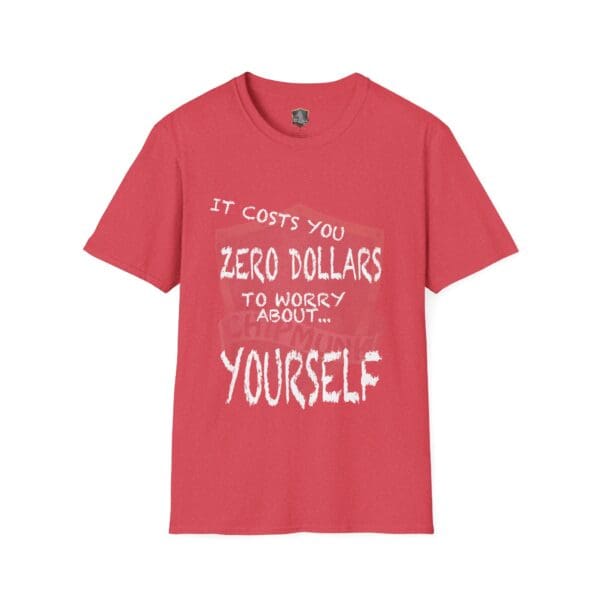 Zero T-Shirt in red with white text: "It costs you zero dollars to worry about... yourself.