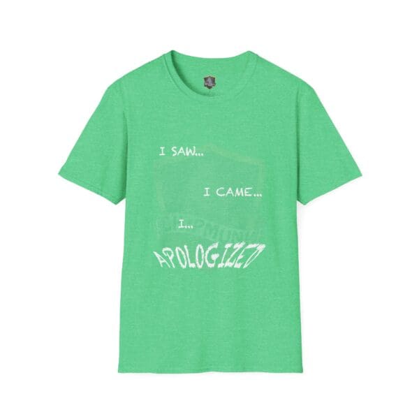 Green "I Saw T-Shirt" featuring the text "I saw... I came... I... apologized" in white letters.