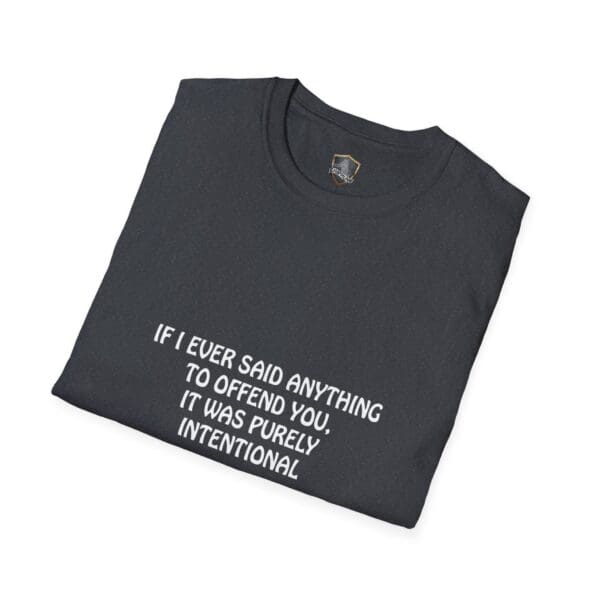 A folded Offend T-Shirt in black featuring white text: "If I ever said anything to offend you, it was purely intentional.