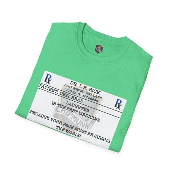 Laughter T-Shirt featuring a humorous fake prescription label with "Dr. I.B. Sick" printed on it in green.