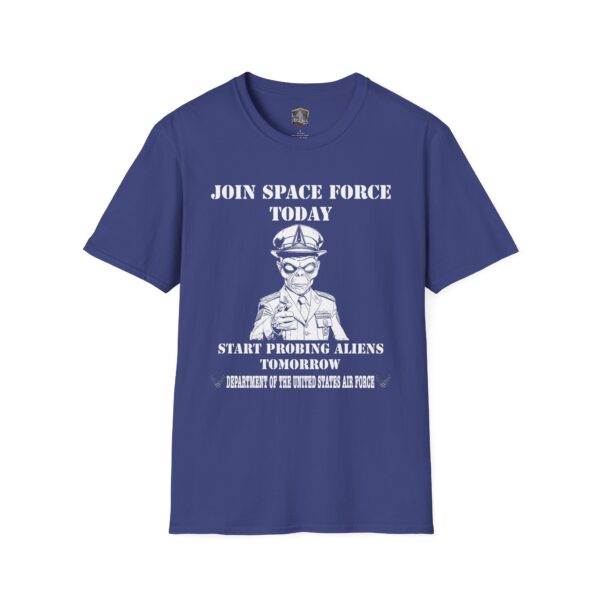 The "Join Space Force Today" Alien T-Shirt is a blue tee with white text saying, "Join Space Force Today, Start Probing Aliens Tomorrow," featuring an alien in a uniform.