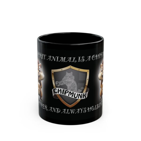 The "My Spirit Animal Is a Chipmunk" coffee mug features a black background with a chipmunk in armor illustration labeled "CHIPMUNK," and text above and below it reads “My spirit animal is a chipmunk,” and “hyper and always holding nuts.” Available in 11oz and 15oz.