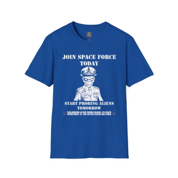 Blue t-shirt featuring an alien in a military uniform with the text: "Join Space Force Today, Start Probing Aliens Tomorrow, Department of the United States Air Force." Product Name: “Join Space Force Today” Alien T-Shirt.